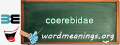 WordMeaning blackboard for coerebidae